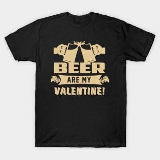 Beer are My Valentine! T-Shirt